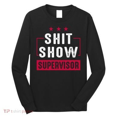 ShitShow Supervisor Long Sleeve Shirt