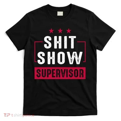 ShitShow Supervisor T-Shirt