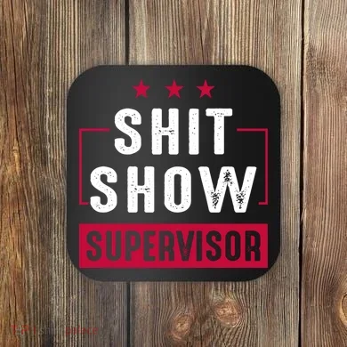 ShitShow Supervisor Coaster