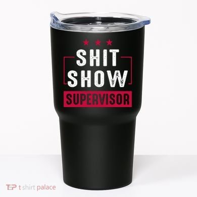 ShitShow Supervisor Tumbler