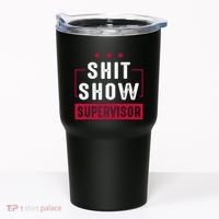 ShitShow Supervisor Tumbler thumb 0