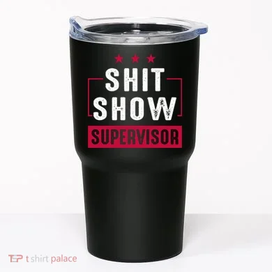 ShitShow Supervisor Tumbler