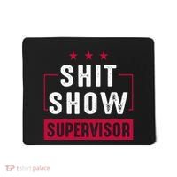 ShitShow Supervisor Mousepad thumb 0