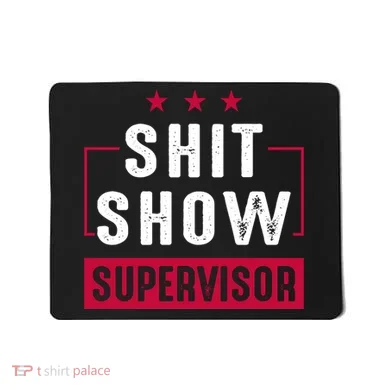 ShitShow Supervisor Mousepad