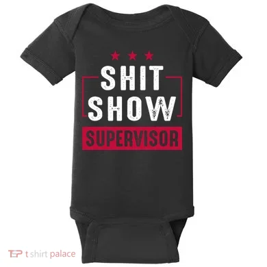 ShitShow Supervisor Baby Bodysuit