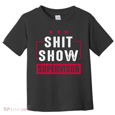 ShitShow Supervisor Toddler T-Shirt