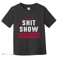 ShitShow Supervisor Toddler T-Shirt thumb 0