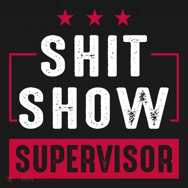 ShitShow Supervisor Women's T-Shirt