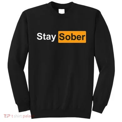 Stay Sober Sweatshirt