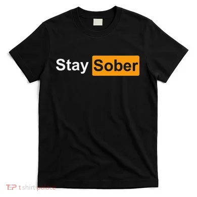 Stay Sober T-Shirt