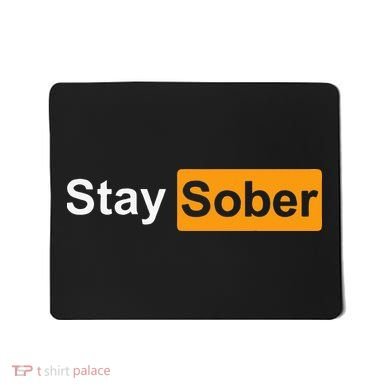 Stay Sober Mousepad
