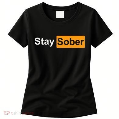 Stay Sober Women's T-Shirt