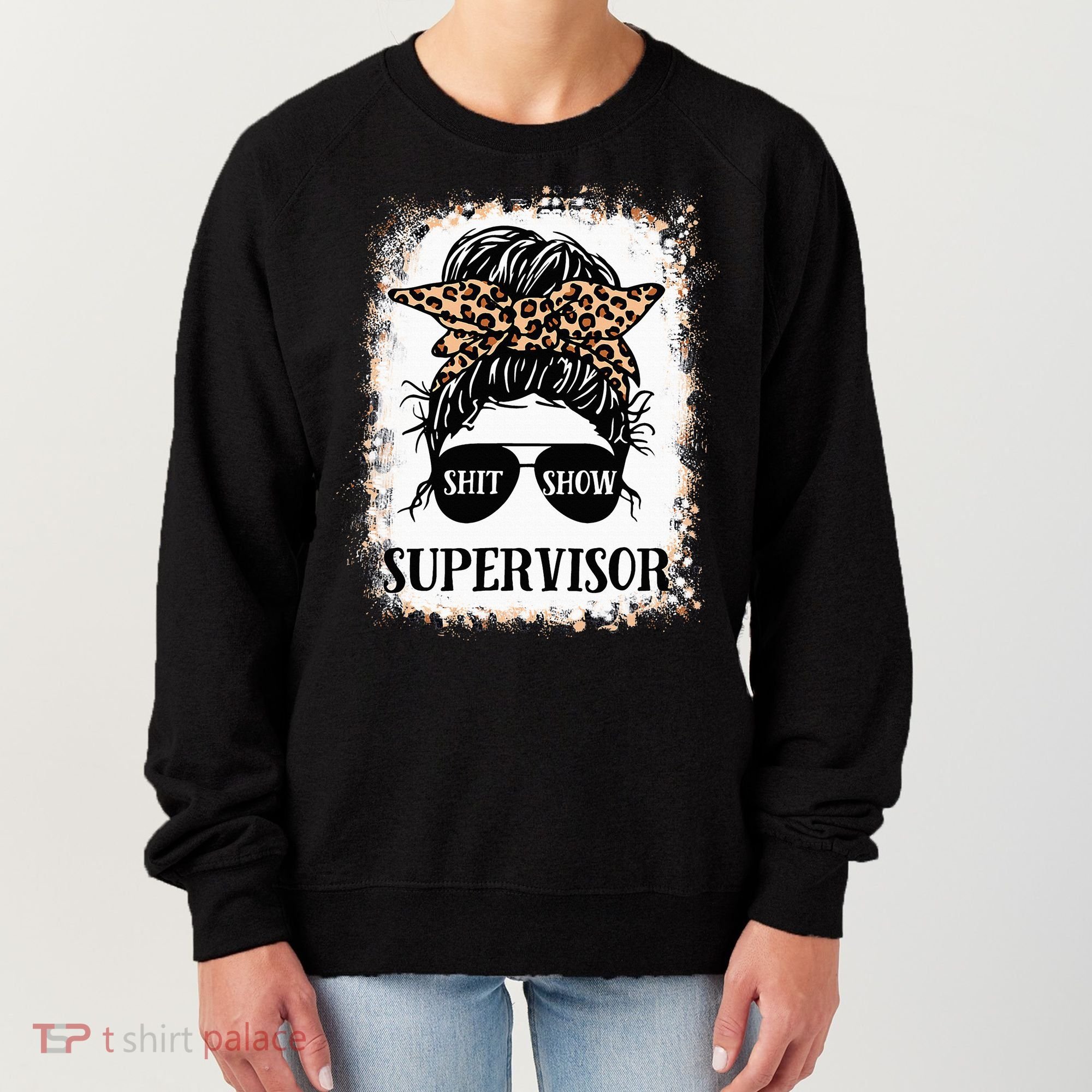 Shit Show Supervisor  Casual Messy Bun Bleached Women's Sweatshirt