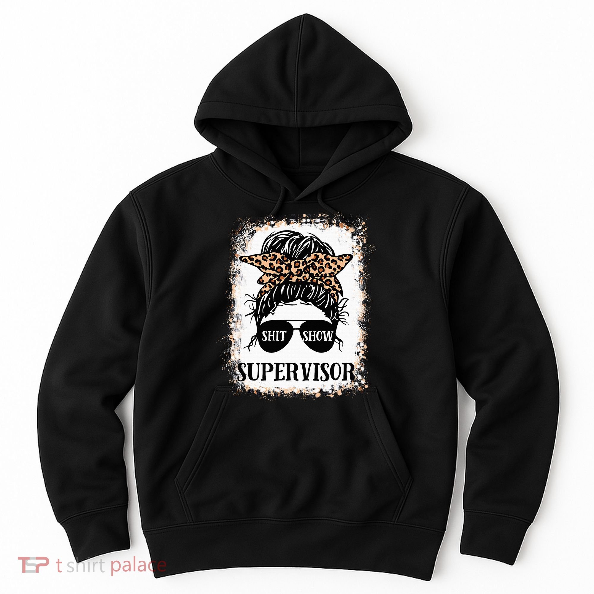 Shit Show Supervisor  Casual Messy Bun Bleached Hoodie