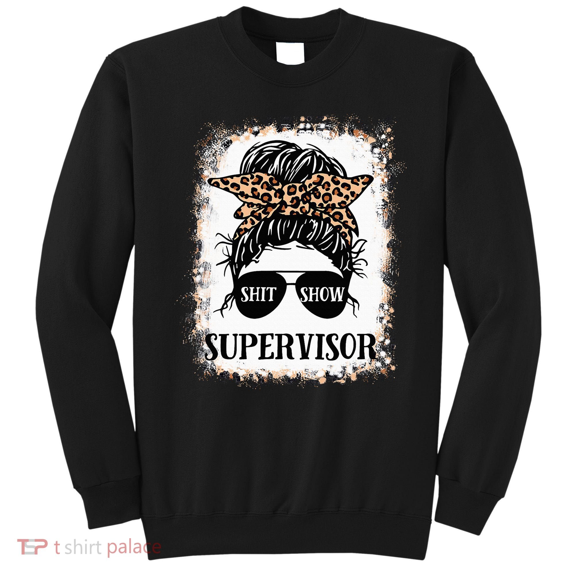 Shit Show Supervisor  Casual Messy Bun Bleached Sweatshirt