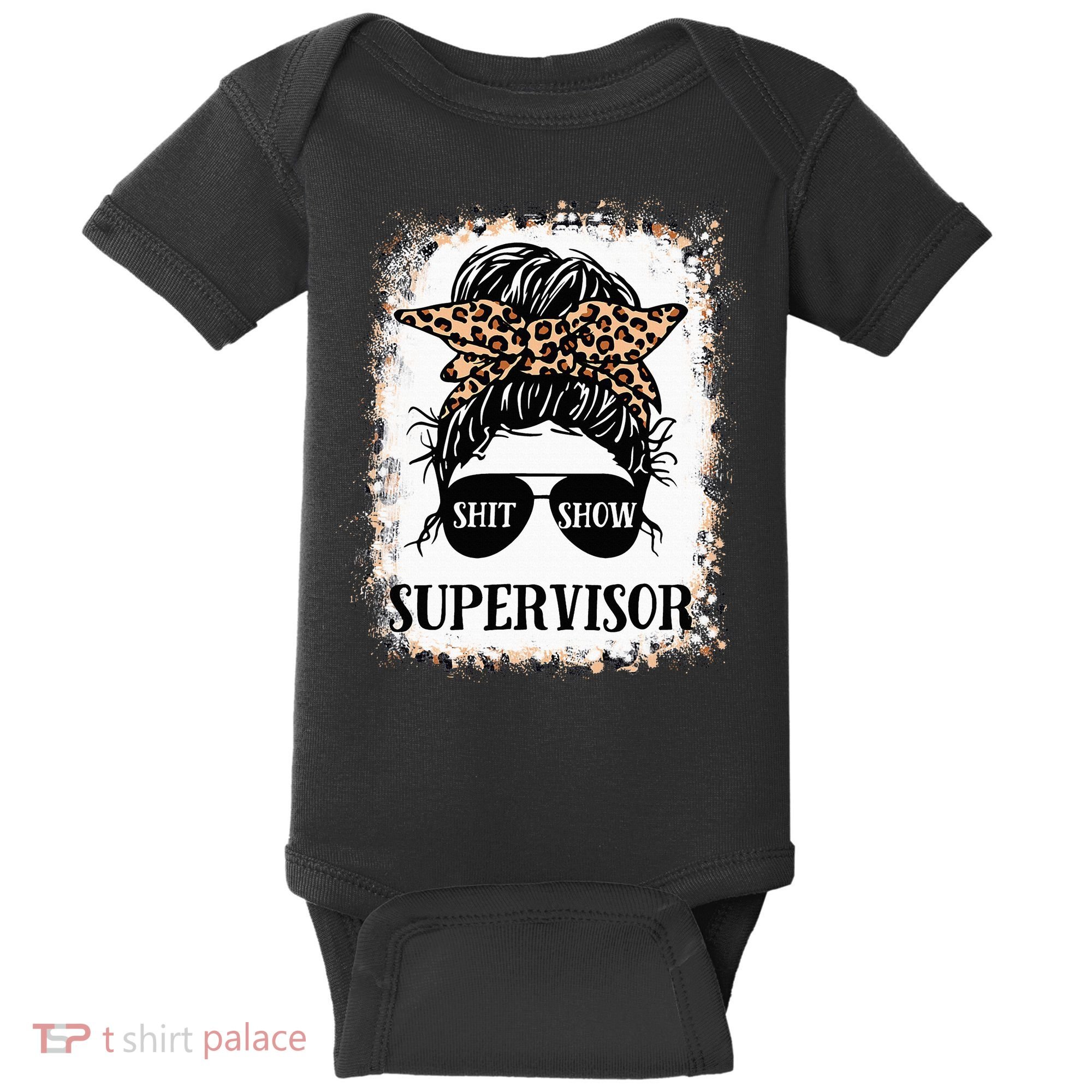 Shit Show Supervisor  Casual Messy Bun Bleached Baby Bodysuit
