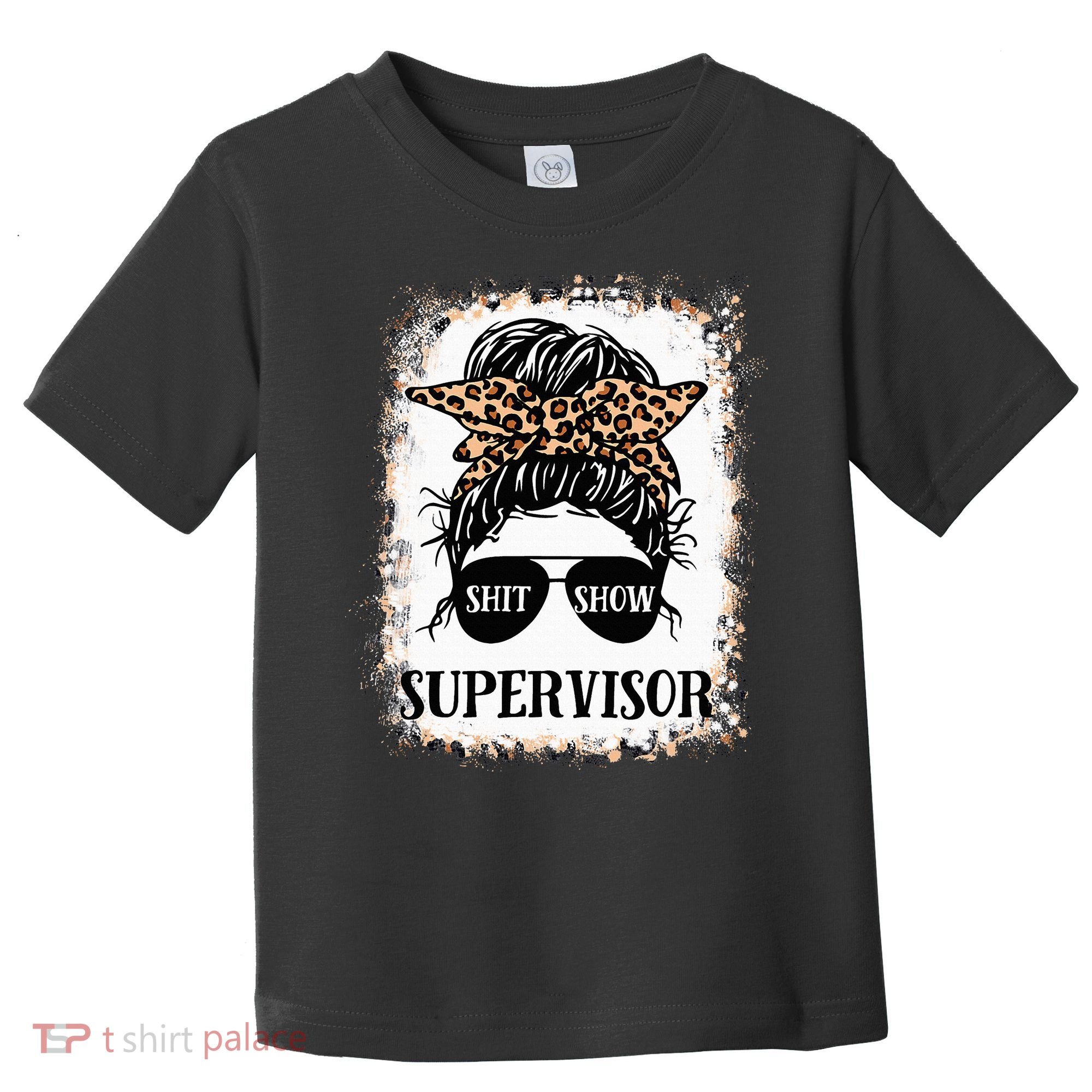 Shit Show Supervisor  Casual Messy Bun Bleached Toddler T-Shirt