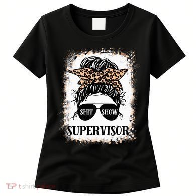 Shit Show Supervisor  Casual Messy Bun Bleached Women's T-Shirt