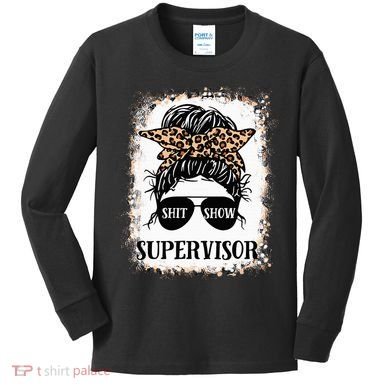 Shit Show Supervisor  Casual Messy Bun Bleached Kids Long Sleeve Shirt