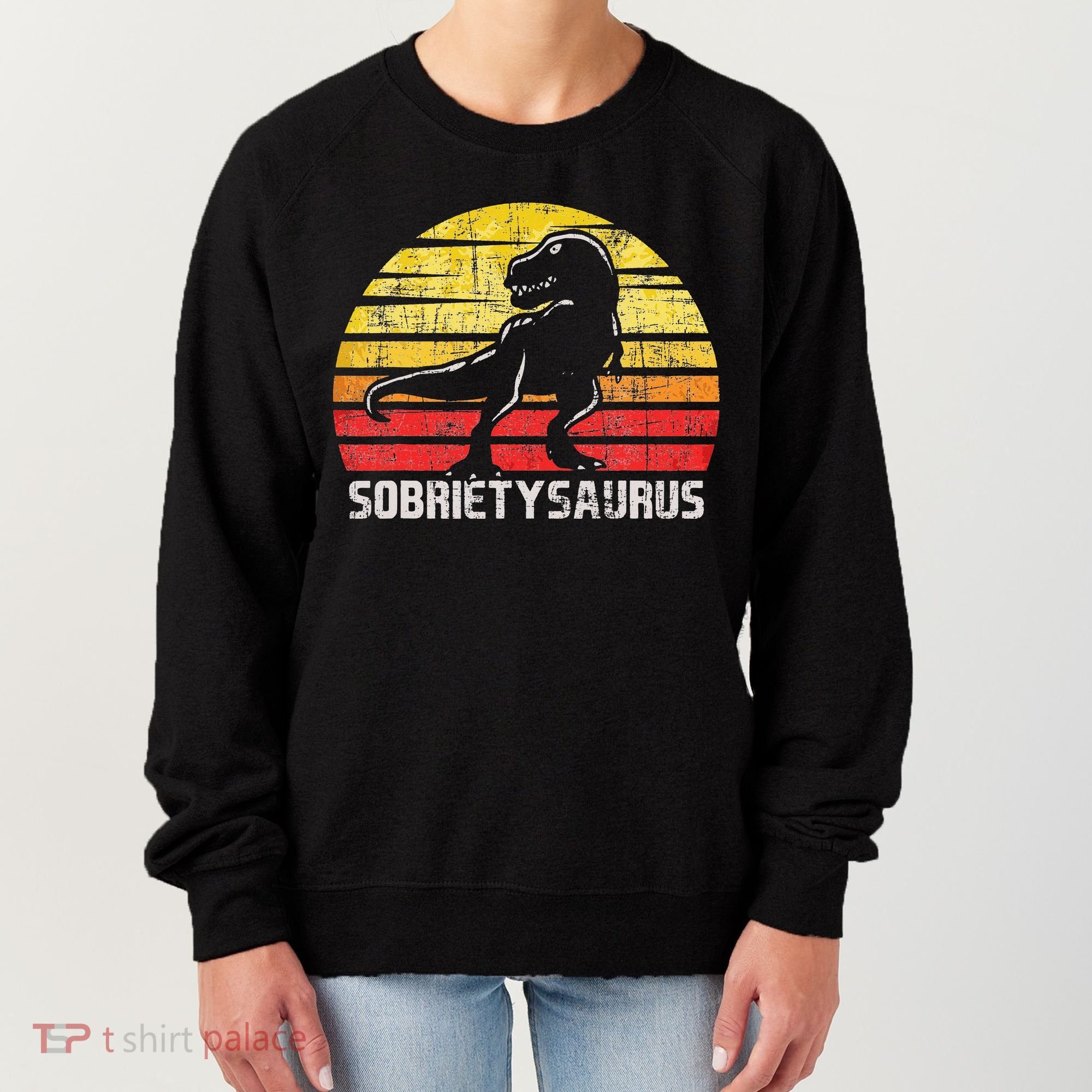 Sobrietysaurus Sober Sobriety Anniversary Recovery AA NA Women's Sweatshirt