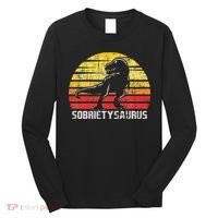 Sobrietysaurus Sober Sobriety Anniversary Recovery AA NA Long Sleeve Shirt thumb 0