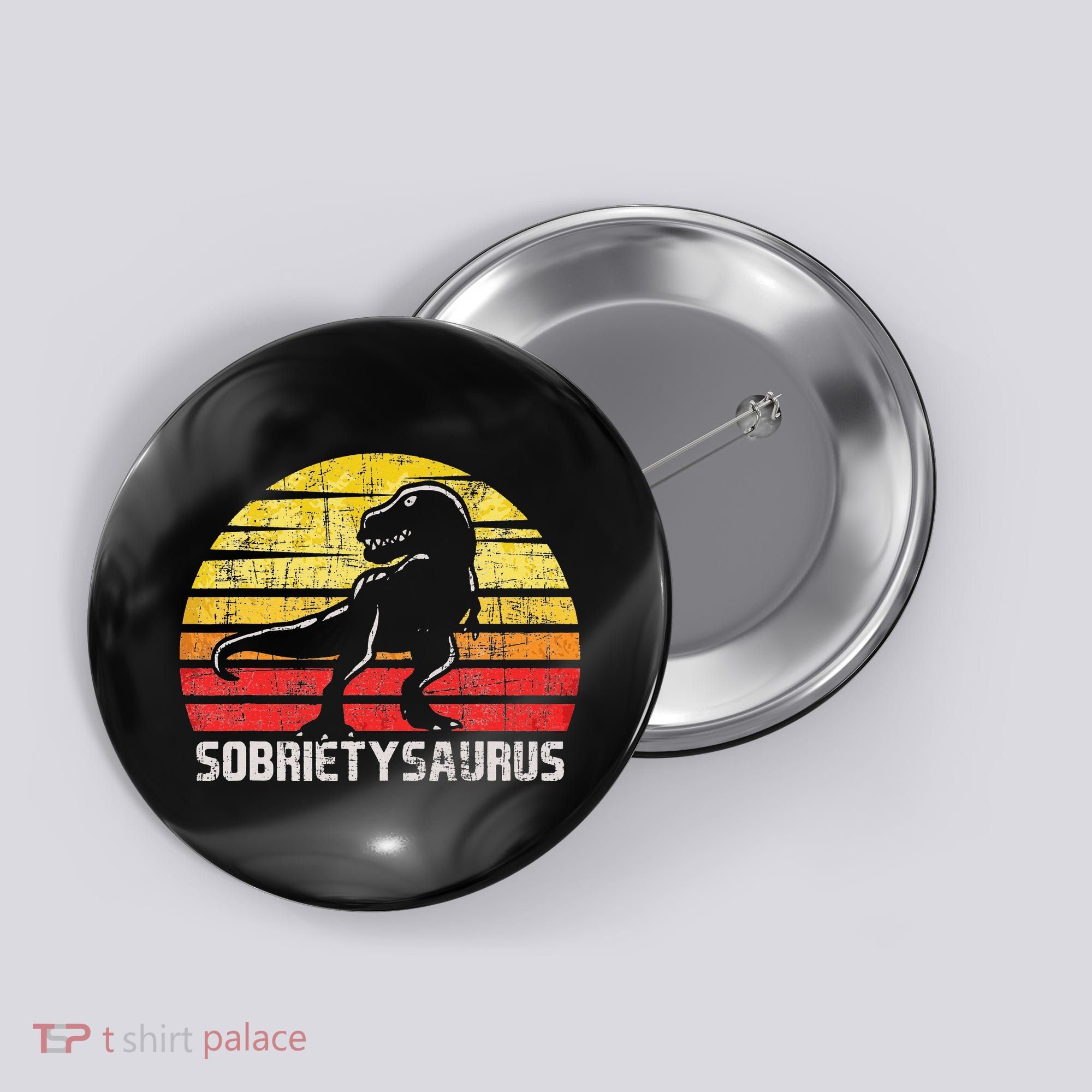Sobrietysaurus Sober Sobriety Anniversary Recovery AA NA Button
