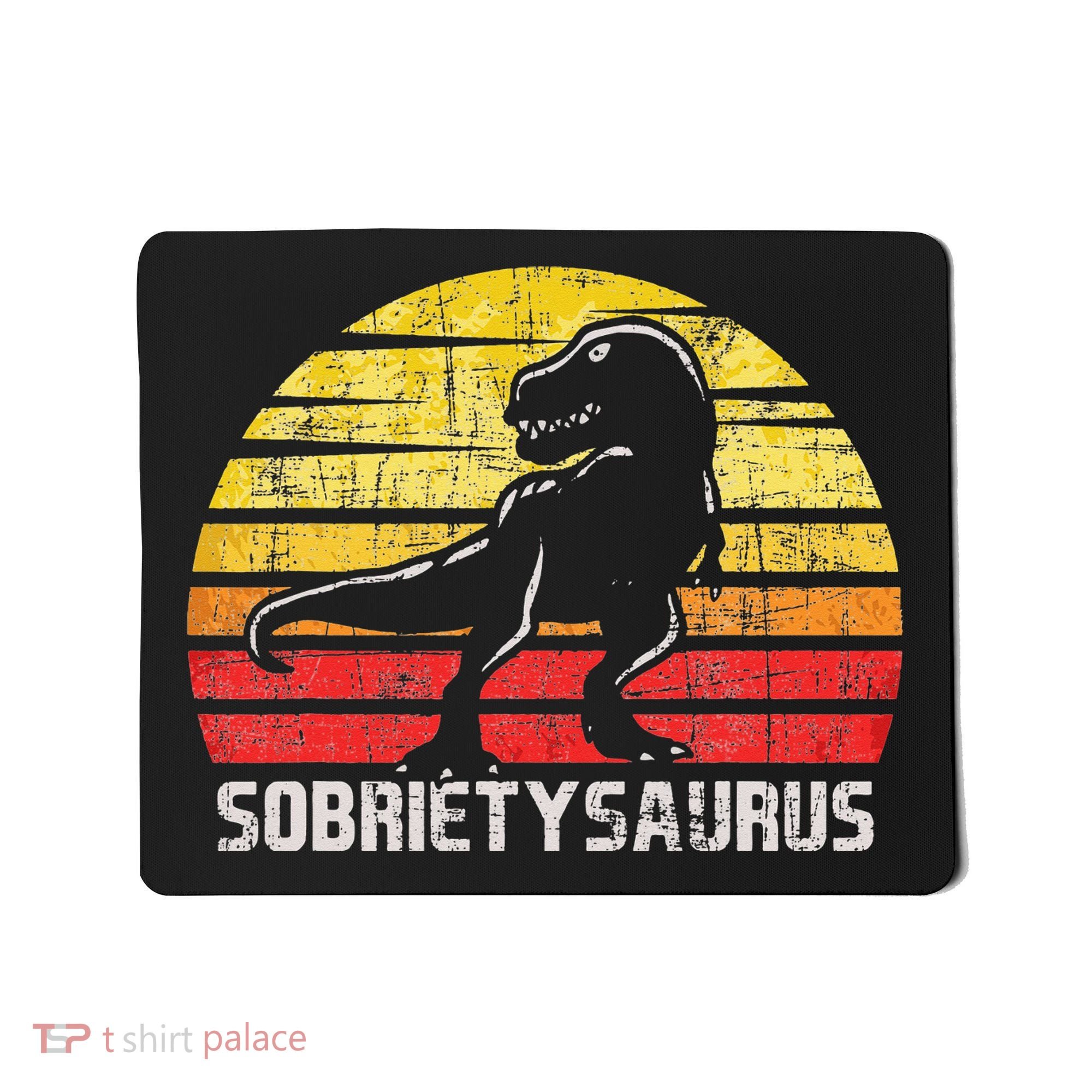 Sobrietysaurus Sober Sobriety Anniversary Recovery AA NA Mousepad