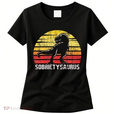 Sobrietysaurus Sober Sobriety Anniversary Recovery AA NA Women's T-Shirt