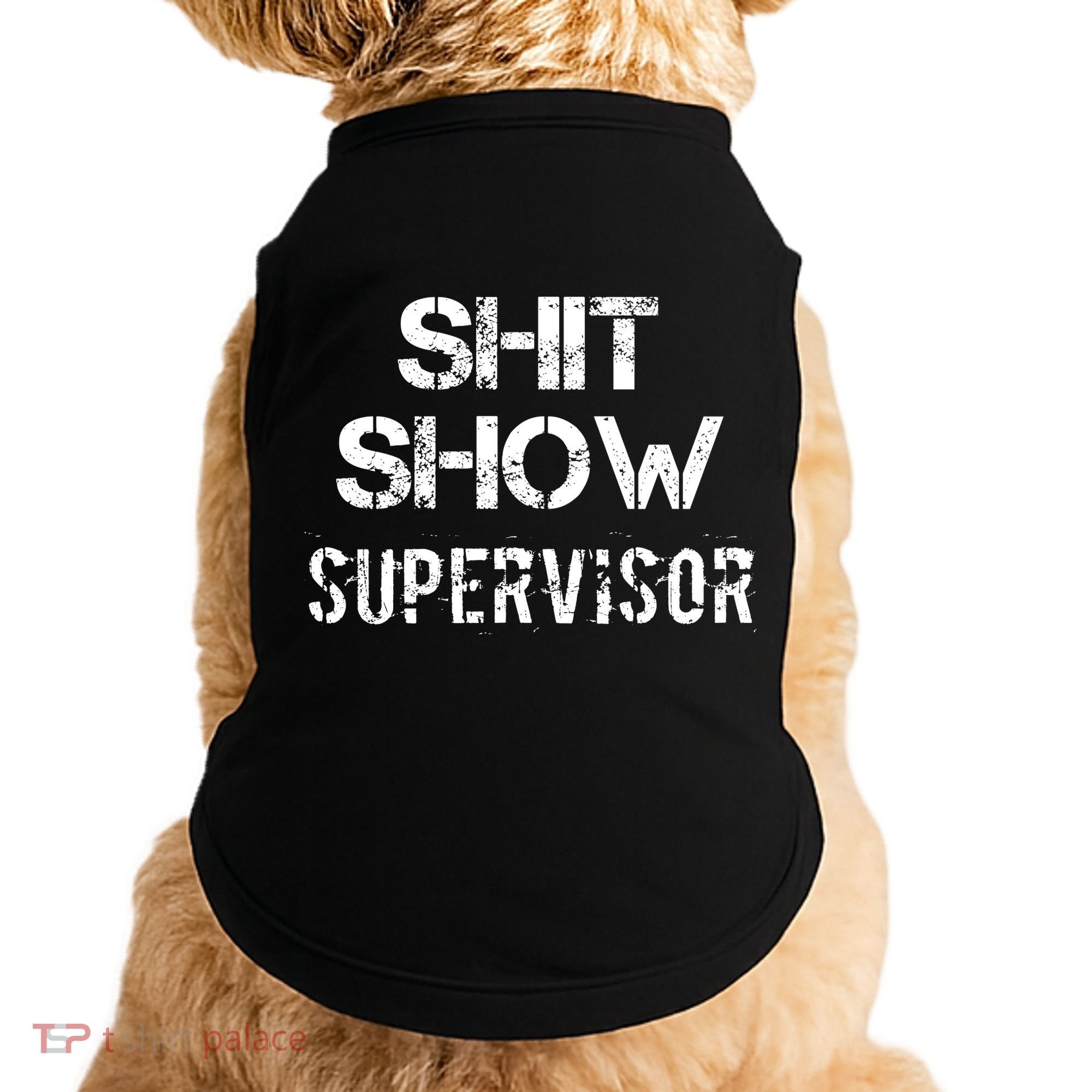 Shit Show Supervisor Funny Mom Boss Manager Teacher Gift Doggie Tank