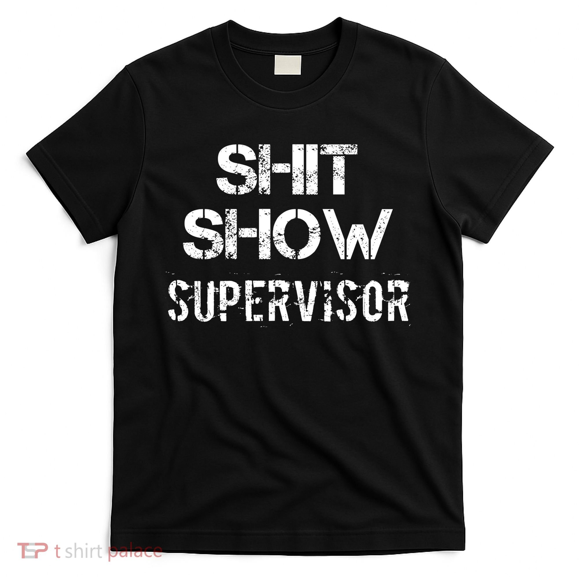 Shit Show Supervisor Funny Mom Boss Manager Teacher Gift T-Shirt