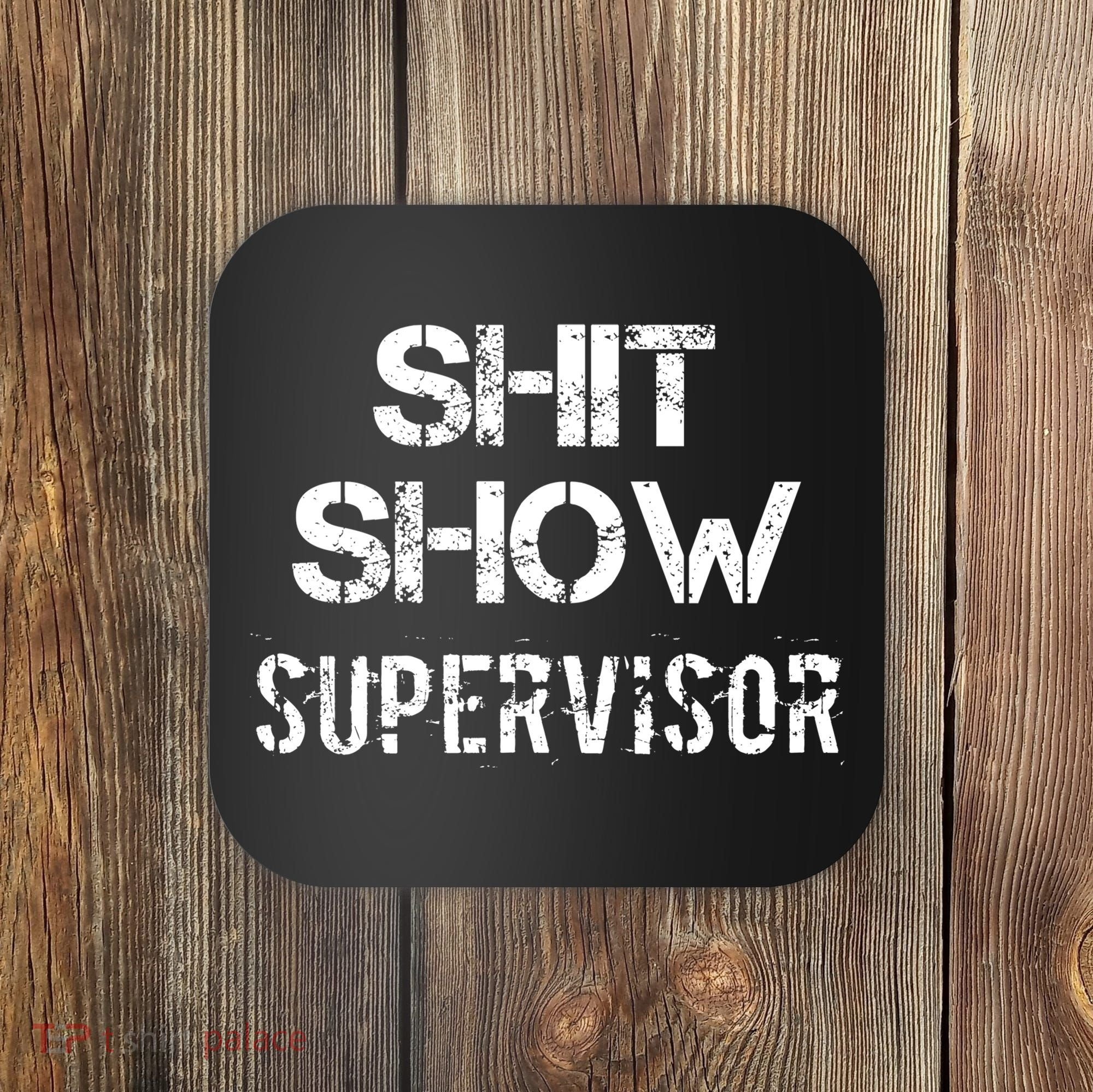 Shit Show Supervisor Funny Mom Boss Manager Teacher Gift Coaster