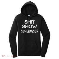Shit Show Supervisor Funny Mom Boss Manager Teacher Gift Women's Hoodie thumb 0