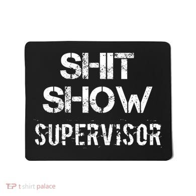 Shit Show Supervisor Funny Mom Boss Manager Teacher Gift Mousepad