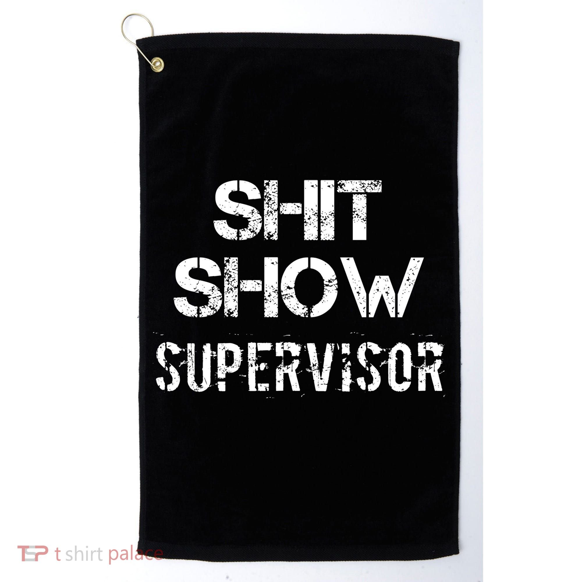 Shit Show Supervisor Funny Mom Boss Manager Teacher Gift Golf Towel