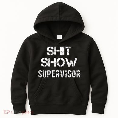 Shit Show Supervisor Funny Mom Boss Manager Teacher Gift Kids Hoodie