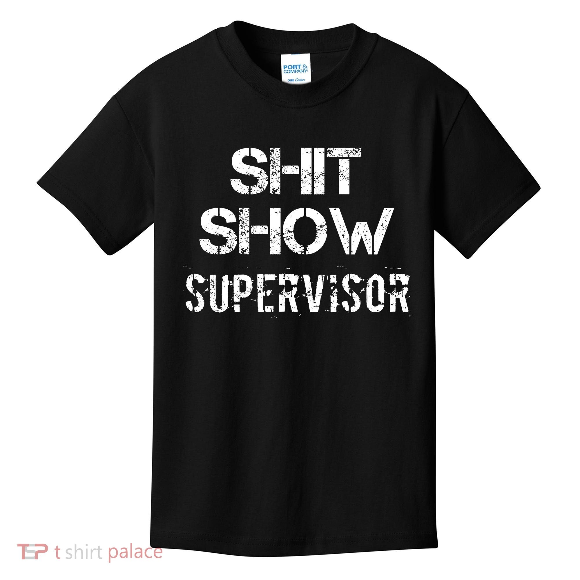 Shit Show Supervisor Funny Mom Boss Manager Teacher Gift Kids T-Shirt