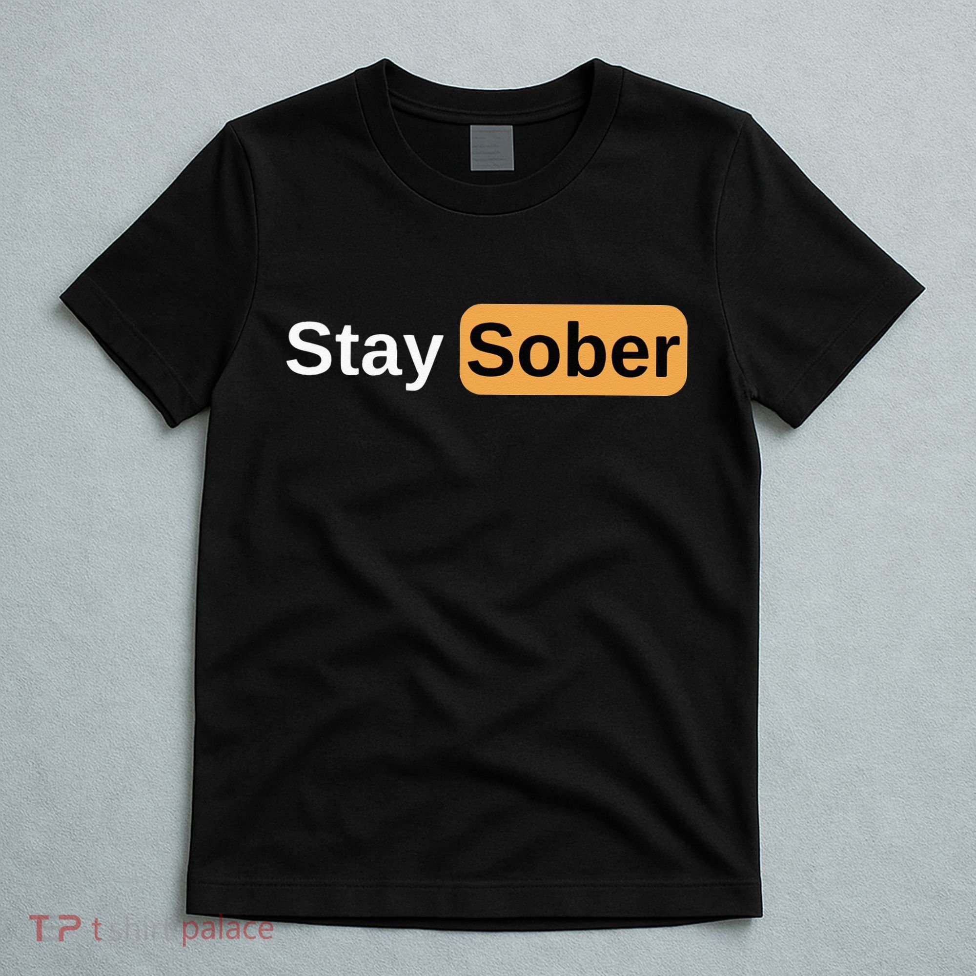Stay Sober T-Shirt