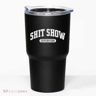 Shit Show Supervisor Tumbler