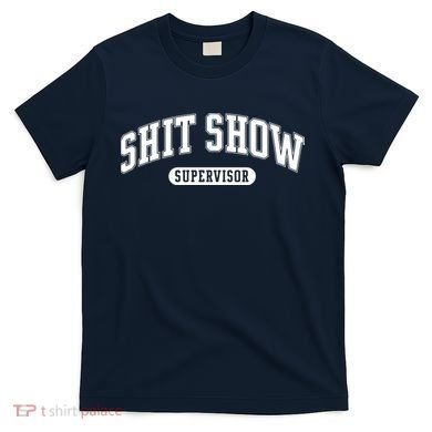 Shit Show Supervisor T-Shirt