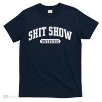 Shit Show Supervisor T-Shirt thumb 0