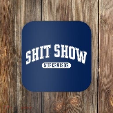 Shit Show Supervisor Coaster