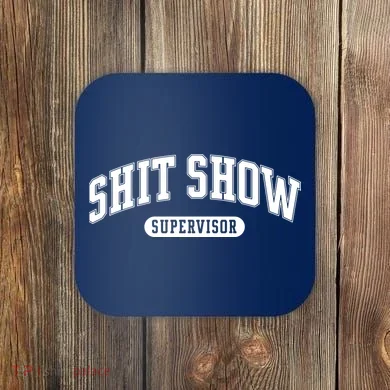 Shit Show Supervisor Coaster