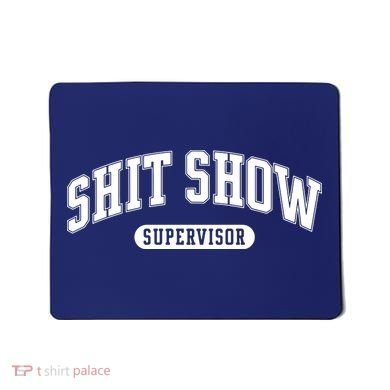 Shit Show Supervisor Mousepad