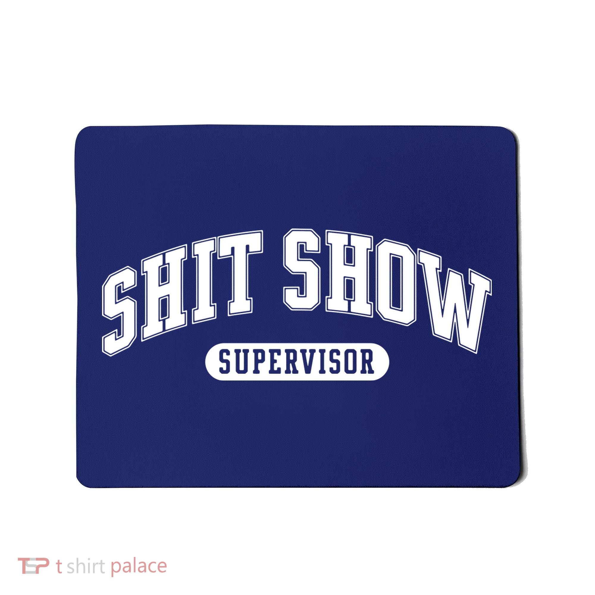 Shit Show Supervisor Mousepad