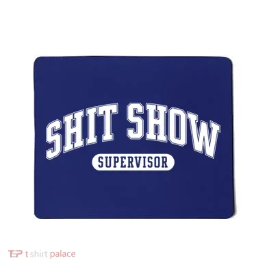 Shit Show Supervisor Mousepad