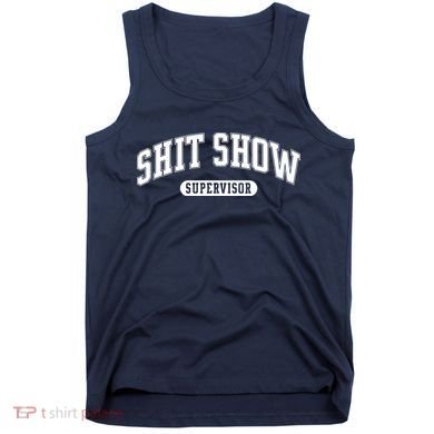 Shit Show Supervisor Tank Top