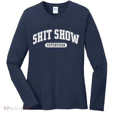 Shit Show Supervisor Women's Long Sleeve Shirt
