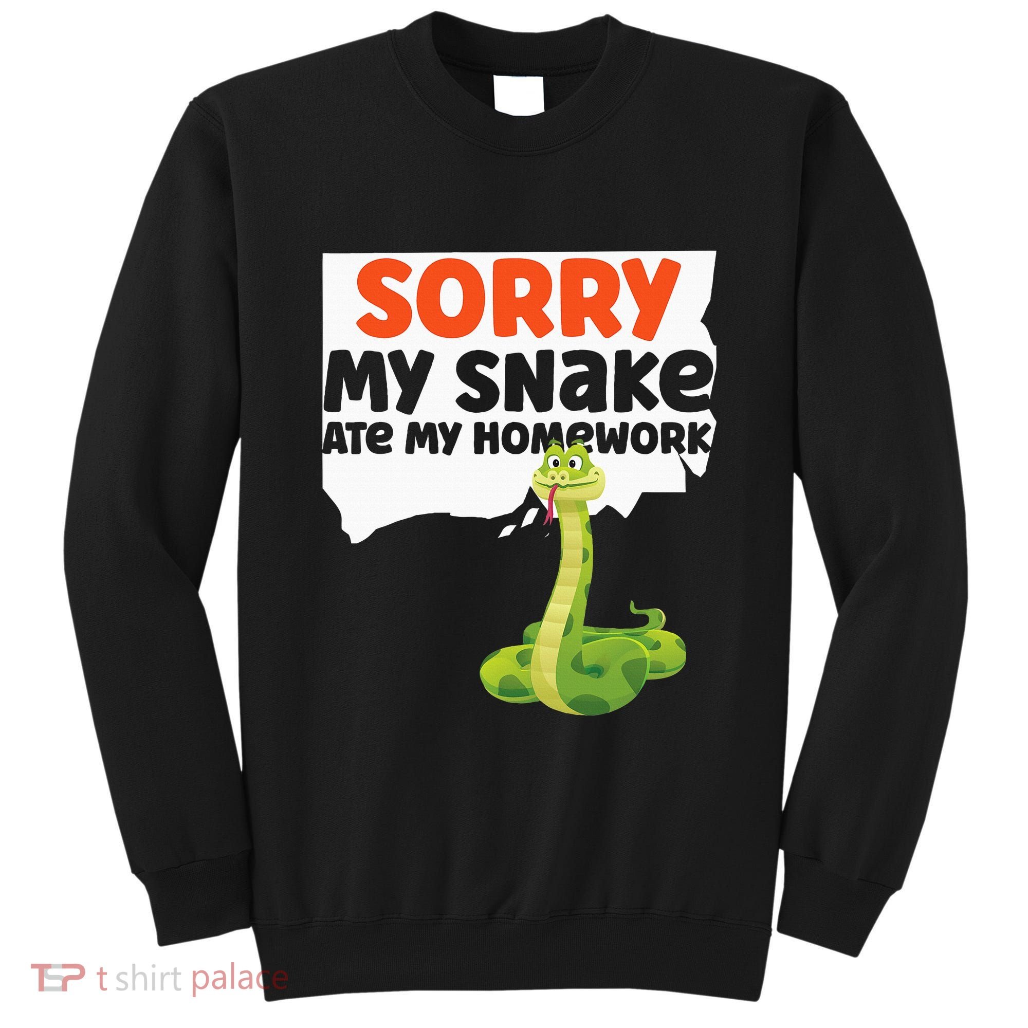 Snake Serpent Sorry My Snake Ate My Homework Sweatshirt