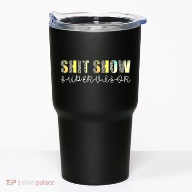 Shit Show Supervisor Funny Mom Boss Manager Coordinator Tumbler