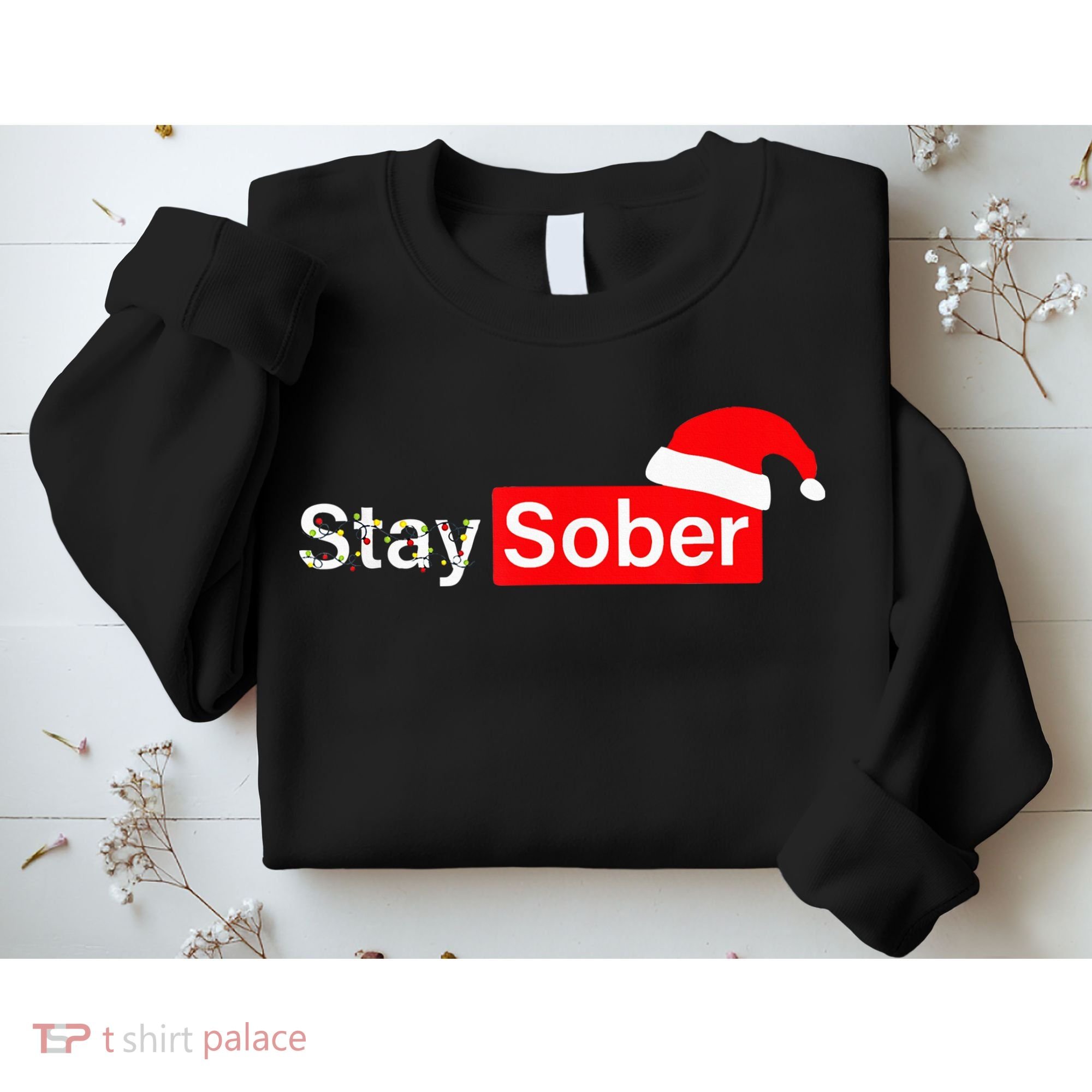 Stay Sober Santa Hat Christmas Xmas Sweatshirt